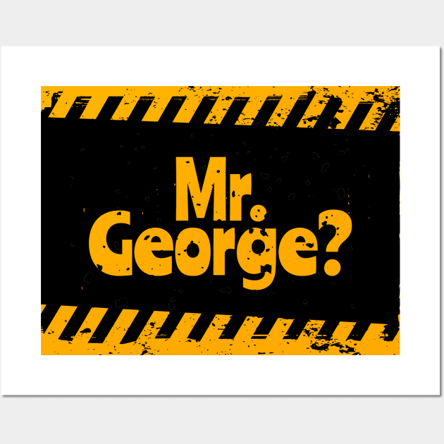 Mr. George? Wall Art by yaywow